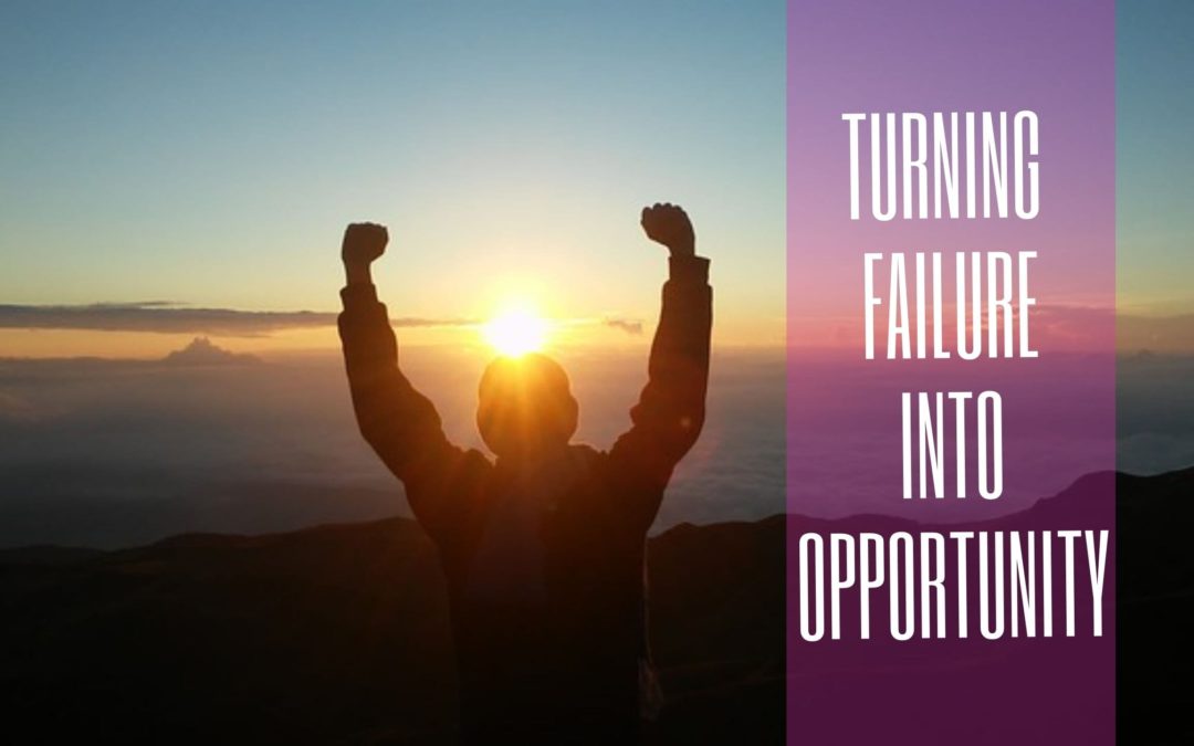 How To Turn Failure Into Opportunity