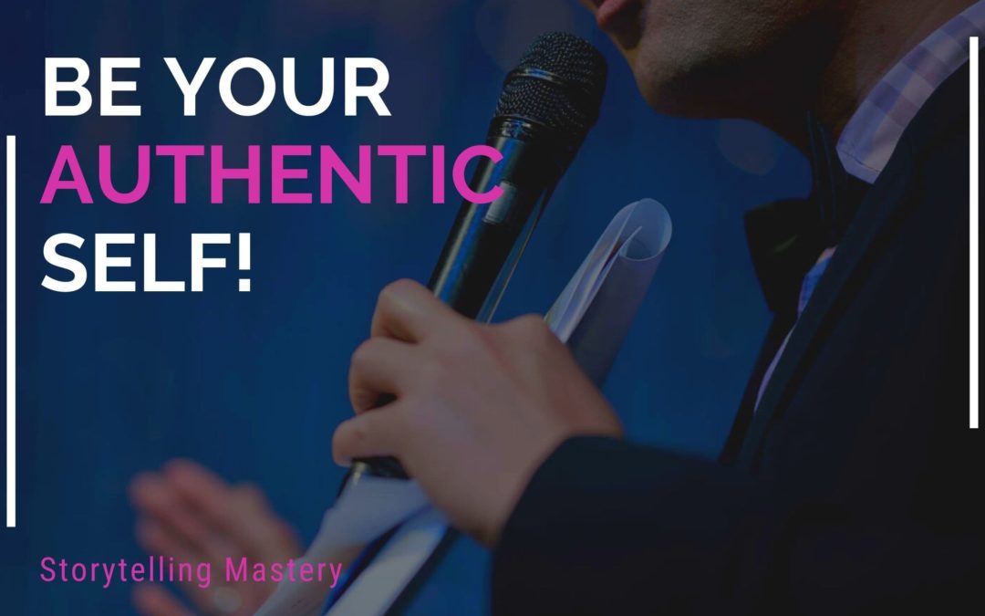 Storytelling Mastery: I Challenge You To Bring Your Authentic Self To The Stage