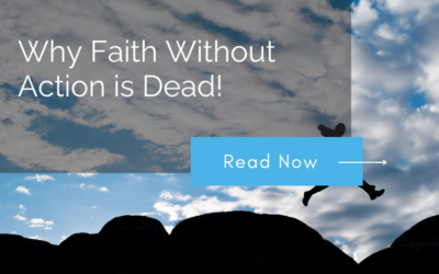 Why Faith Without Action is Dead!