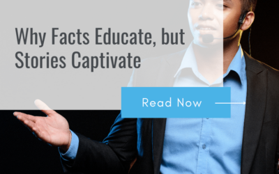 Why Facts Educate, but Stories Captivate