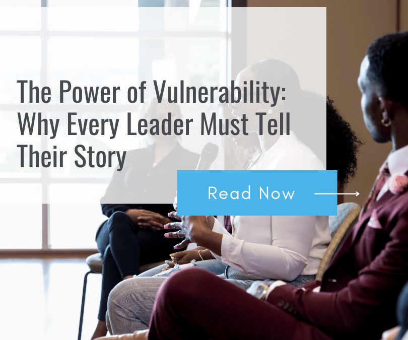 The Power of Vulnerability: Why Every Leader Must Tell Their Story