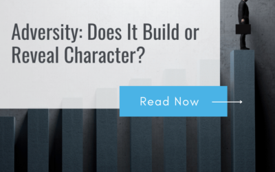 Adversity: Does It Build or Reveal Character?