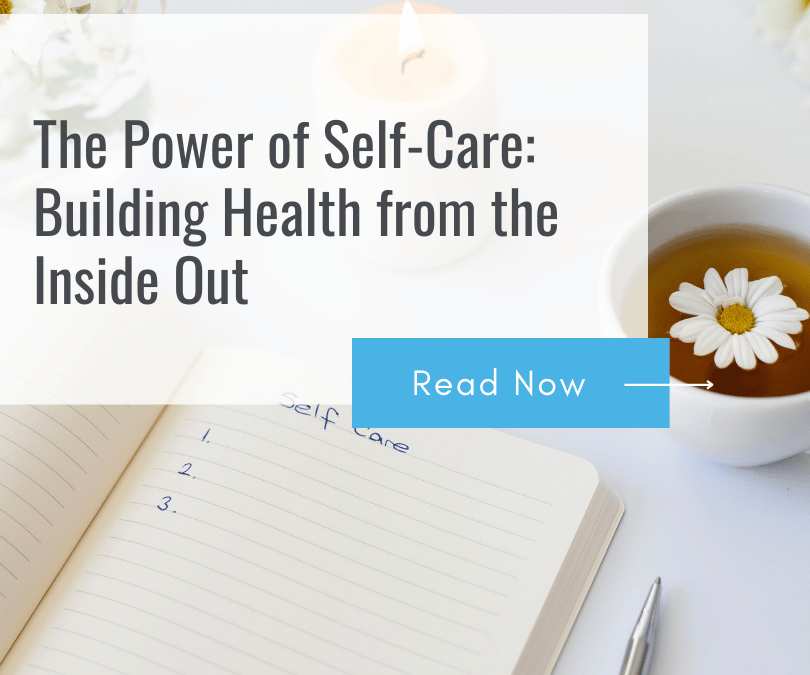 The Power of Self-Care: Building Health from the Inside Out