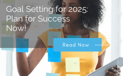 Goal Setting for 2025: Plan for Success Now!