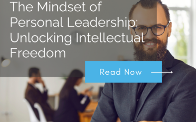 The Mindset of Personal Leadership: Unlocking Intellectual Freedom