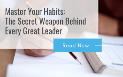 Master Your Habits: The Secret Weapon Behind Every Great Leader