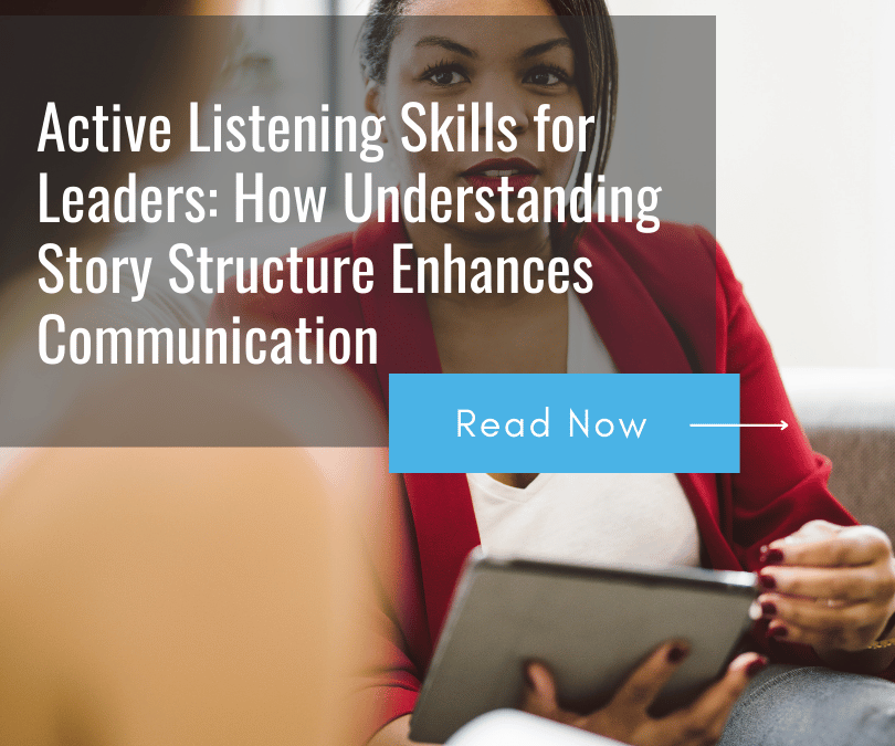 Active Listening Skills for Leaders: How Understanding Story Structure Enhances Communication 