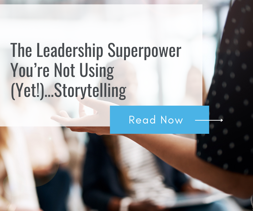 The Leadership Superpower You’re Not Using (Yet!) – Storytelling  