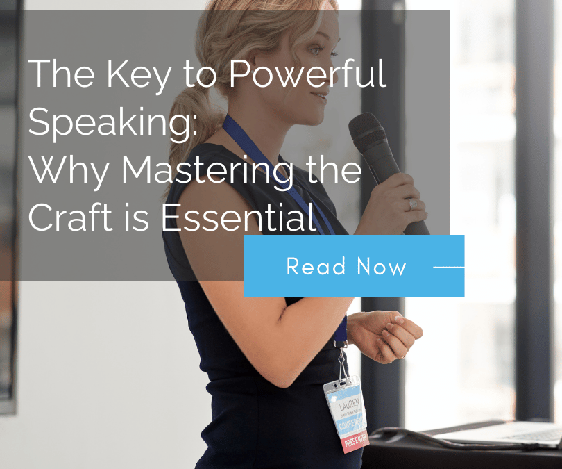 The Key to Powerful Speaking: Why Mastering the Craft is Essential 
